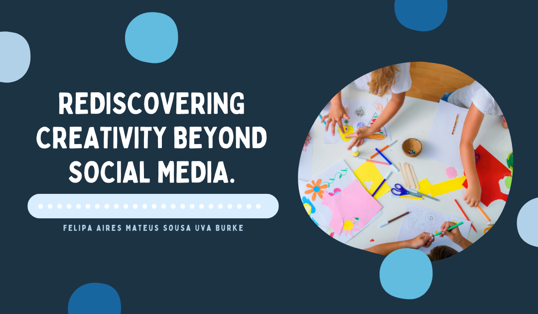 Rediscovering Creativity Beyond Social Media.